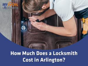Locksmith Cost in Arlington When Locked Out - My Local Locksmith Locksmith cost in Arlington for a homeowner locked out of a house