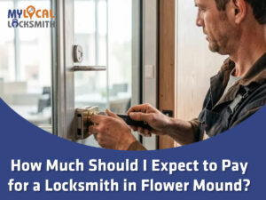 Locksmith cost in Flower Mound explained before service begins